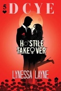 Cover: DCYE Hostile Takeover - Lynessa Layne Literature