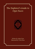 Cover: The Explorer's Guide to Ogre Faces - First Fantasy Books LLC