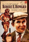 Cover: The Collected Letters of Robert E. Howard, Volume 1 - REH Foundation Press