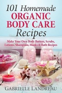 Abbildung von: 101 Homemade Organic Body Care Recipes - Empowered Life Network LLC