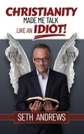 Cover: Christianity Made Me Talk Like an Idiot - Outskirts Press