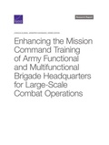 Cover: Enhancing the Mission Command Training of Army Functional and Multi-Functional Brigade Headquarters for Large-Scale Combat Operations - RAND