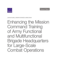 Enlarge image Cover: Enhancing the Mission Command Training of Army Functional and Multi-Functional Brigade Headquarters for Large-Scale Combat Operations - RAND