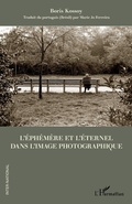 Cover: L'&eacute;ph&eacute;m&egrave;re et l'&eacute;ternel dans l'image photographique - Editions L'Harmattan