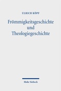 Cover: Fr&ouml;mmigkeitsgeschichte und Theologiegeschichte - Mohr Siebeck