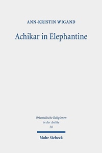 Abbildung von: Achikar in Elephantine - Mohr Siebeck