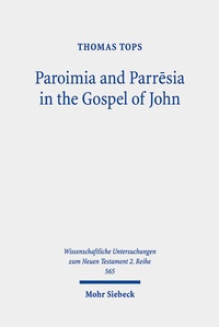 Abbildung von: Paroimia and Parresia in the Gospel of John - Mohr Siebeck