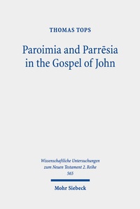 Abbildung von: Paroimia and Parresia in the Gospel of John - Mohr Siebeck