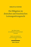 Bild: Die Obligation im deutschen und französischen Leistungsstörungsrecht - Mohr Siebeck