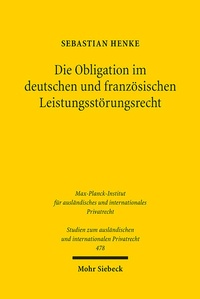 Bild: Die Obligation im deutschen und französischen Leistungsstörungsrecht - Mohr Siebeck