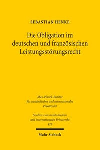 Abbildung von: Die Obligation im deutschen und französischen Leistungsstörungsrecht - Mohr Siebeck
