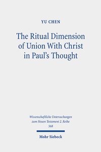 Abbildung von: The Ritual Dimension of Union With Christ in Paul's Thought - Mohr Siebeck