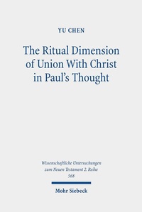 Abbildung von: The Ritual Dimension of Union With Christ in Paul's Thought - Mohr Siebeck