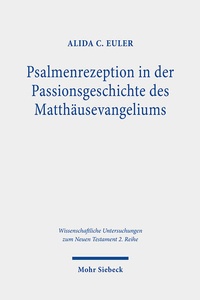 Abbildung von: Psalmenrezeption in der Passionsgeschichte des Matthäusevangeliums - Mohr Siebeck