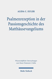 Abbildung von: Psalmenrezeption in der Passionsgeschichte des Matthäusevangeliums - Mohr Siebeck