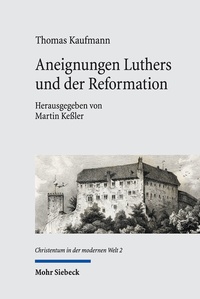 Abbildung von: Aneignungen Luthers und der Reformation - Mohr Siebeck