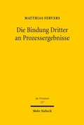 Bild: Die Bindung Dritter an Prozessergebnisse - Mohr Siebeck