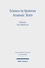 Cover: Science in Qumran Aramaic Texts - Mohr Siebeck