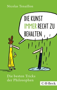 Abbildung von: Die Kunst, immer Recht zu behalten - C.H.BECK
