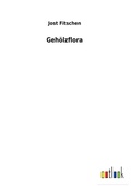 Cover: Gehoelzflora - Outlook Verlag