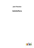 Cover: Gehoelzflora - Outlook Verlag