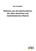 Cover: Bildnisse aus drei Jahrhunderten der alten deutschen und niederlaendischen Malerei - Outlook Verlag
