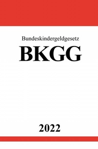Abbildung von: Bundeskindergeldgesetz BKGG 2022 - epubli