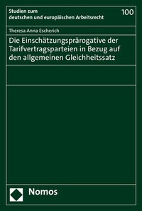 Abbildung von: Die Einschätzungsprärogative der Tarifvertragsparteien in Bezug auf den allgemeinen Gleichheitssatz - Nomos