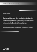 Cover: Die Auswirkungen des geplanten Verbandssanktionengesetzes (VerSanG) auf die unternehmerische Criminal Compliance - wvb Wissenschaftlicher Verlag Berlin