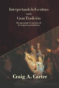 Cover: Interpretando la Escritura con la Gran Tradicion - Teologia Para Vivir