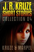 Cover: J. R. Kruze Short Stories Collection 04 (Speculative Fiction Parable Collection) - Living Sensical Press