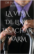 Cover: La Vida de Luke Issachar Warm (EL Gozo del Se&ntilde;or es mi Fortaleza, Has Dejado Tu Primer Amor, D&eacute;, y se le Dar&aacute; &iquest;Dar Qu&eacute;?,Hosett) - EL Gozo del Se&ntilde;or es mi Fortaleza, Has Dejado Tu Primer Amor, D&eacute;, y se le Dar&aacute; &iquest;Dar Qu&eacute;?,Hosett