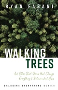 Cover: Walking Trees: And Other Short Stories that Change Everything I Believe About Jesus (Changing Everything Series, #1) - Ryan Fasani