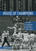 Cover: House of Champions - The University Press of Kentucky