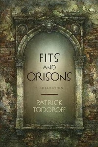 Enlarge image Cover: Fits and Orisons - Patrick Todoroff
