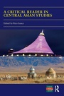 Cover: A Critical Reader in Central Asian Studies - Routledge