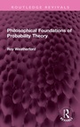 Cover: Philosophical Foundations of Probability Theory - Routledge