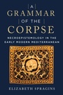 Cover: A Grammar of the Corpse - Fordham University Press