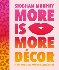 Abbildung von: More Is More Decor - A Handbook For Maximalists - Studio Press