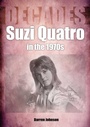 Cover: Suzi Quatro in the 1970s (Decades) - Sonicbond Publishing