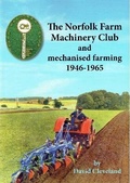 Cover: Norfolk Farm Machinery Club and Mechanised Farming 1946-1965 - David Cleveland