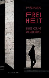 Abbildung von: Freiheit - Eine Gratwanderung - tredition