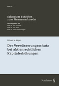 Cover: Der Verw&auml;sserungsschutz bei aktienrechtlichen Kapitalerh&ouml;hungen - Schulthess Juristische Medien