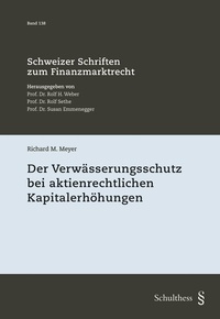 Abbildung von: Der Verwässerungsschutz bei aktienrechtlichen Kapitalerhöhungen - Schulthess Juristische Medien