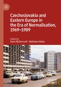 Cover: Czechoslovakia and Eastern Europe in the Era of Normalisation, 1969-1989 - Palgrave Macmillan