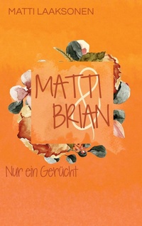 Abbildung von: Matti & Brian 3: Nur ein Gerücht - BoD - Books on Demand