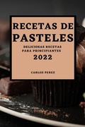 Cover: Recetas de Pasteles 2022 - CARLOS PEREZ
