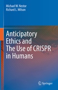 Cover: Anticipatory Ethics and The Use of CRISPR in Humans - Springer