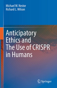 Enlarge image Cover: Anticipatory Ethics and The Use of CRISPR in Humans - Springer
