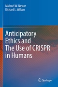Cover: Anticipatory Ethics and The Use of CRISPR in Humans - Springer